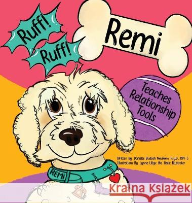 Ruff! Ruff! Remi Teaches Relationship Tools Danielle Budash Newkam Lynne Lillge  9781954177413 Mythic North Press, LLC - książka