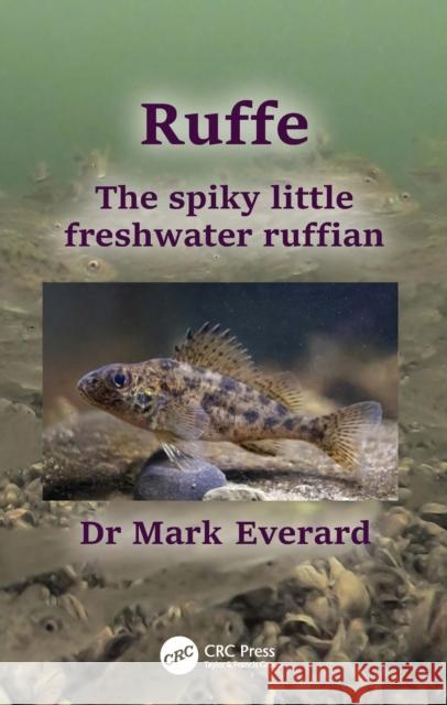 Ruffe: The Spiky Little Freshwater Ruffian Mark Everard 9781032317311 Taylor & Francis Ltd - książka