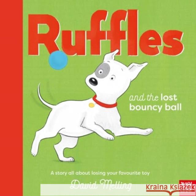 Ruffles and the Lost Bouncy Ball David Melling 9781839947674 Nosy Crow Ltd - książka