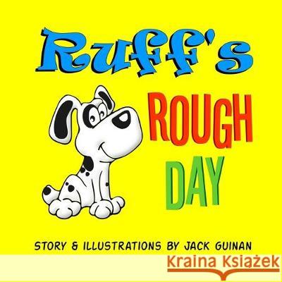 Ruff's Rough Day: A tale of good manners and politeness. Jack Guinan Jack Guinan 9781546642978 Createspace Independent Publishing Platform - książka