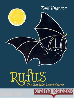 Rufus: The Bat Who Loved Colors Tomi Ungerer 9780714870496 Phaidon Press - książka