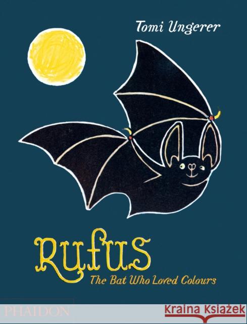 Rufus: The Bat Who Loved Colours Tomi Ungerer 9780714869728 Phaidon Press Ltd - książka