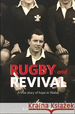 Rugby and Revival: A True Story of Hope in Wales Rhys Stenner Laura Treneer Sophie Duffy 9781548149277 Createspace Independent Publishing Platform - książka