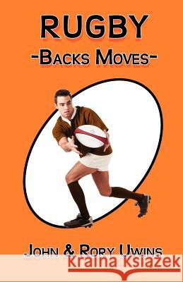 Rugby Backs Moves John Uwins Rory Uwins 9780755206599 Bright Pen - książka