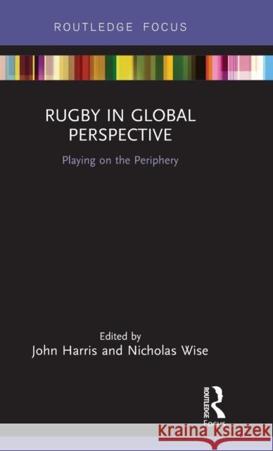 Rugby in Global Perspective: Playing on the Periphery John Harris Nicholas Wise 9780367335397 Routledge - książka