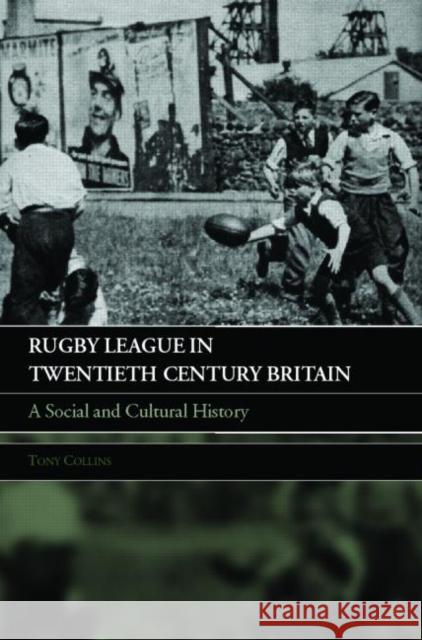 Rugby League in Twentieth Century Britain: A Social and Cultural History Collins, Tony 9780415396158  - książka