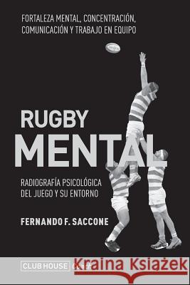 Rugby mental: Radiografía psicológica del juego y su entorno Saccone, Fernando F. 9781720683643 Createspace Independent Publishing Platform - książka