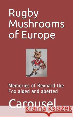 Rugby Mushrooms of Europe Reynard The Fox Geoffrey Leo Carousel 9781791523824 Independently Published - książka