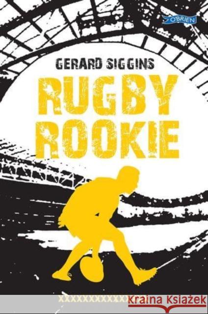 Rugby Rookie: Stepping up a level, Stepping back in time Gerard Siggins 9781788493987 O'Brien Press Ltd - książka