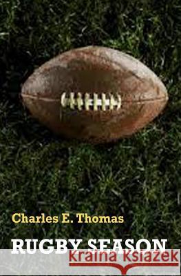 Rugby Season Charles E. Thomas 9781494828134 Createspace - książka