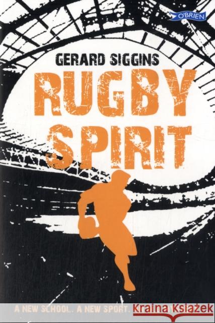 Rugby Spirit: A new school, a new sport, an old mystery... Siggins, Gerard 9781847173331 O'Brien Press Ltd - książka