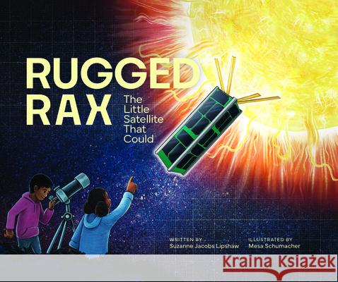 Rugged Rax: The Little Satellite That Could Suzanne Jacobs Lipshaw 9781956697490 Fifth Avenue Press - książka