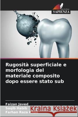 Rugosità superficiale e morfologia del materiale composito dopo essere stato sub Faizan Javed, Saqib Habib, Farhan Raza Khan 9786205354674 Edizioni Sapienza - książka