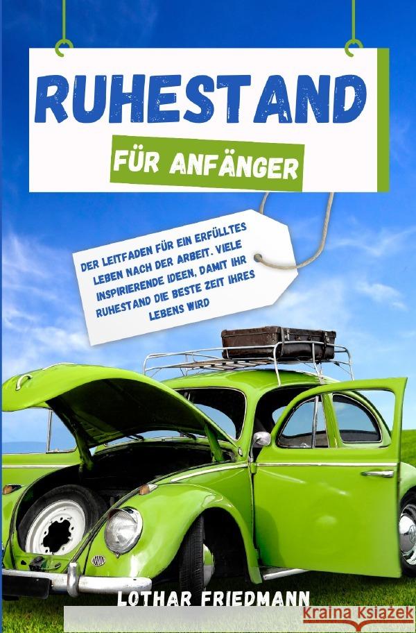 Ruhestand für Anfänger Friedmann, Lothar 9783758465185 epubli - książka