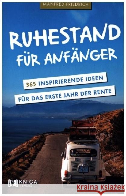 Ruhestand für Anfänger Friedrich, Manfred 9783982365701 Kniga Verlag - książka