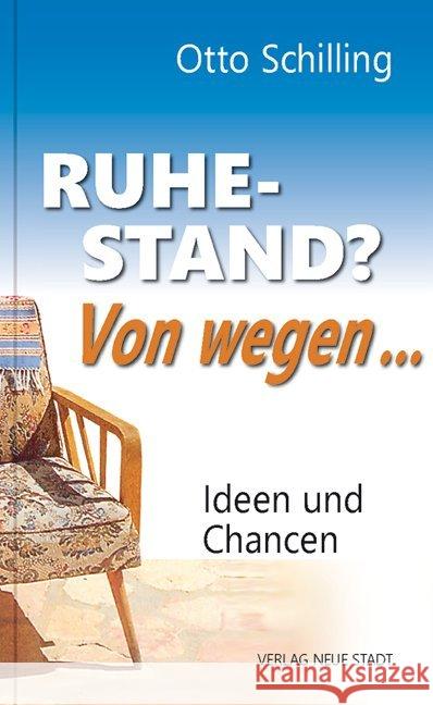 Ruhestand? Von wegen... : Ideen und Chancen Schilling, Otto 9783734611612 Neue Stadt - książka