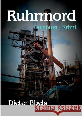 Ruhrmord: Duisburg - Krimi Ebels, Dieter 9783751934671 Books on Demand - książka