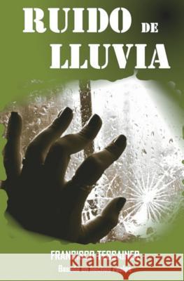 Ruido de Lluvia Francisco Tessainer Garcia 9781722204303 Createspace Independent Publishing Platform - książka