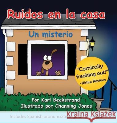 Ruidos en la casa: Un misterio cómico (with pronunciation guide in English) Karl Beckstrand, Channing Jones 9781951599003 Premio Publishing & Gozo Books - książka