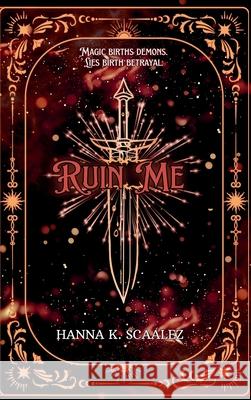 Ruin Me Hanna K 9789199053455 Hanna K. Scaalez - książka