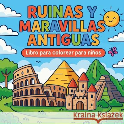 Ruinas y Maravillas Antiguas - Libro para colorear para ni?os Chris Martin 9783609717715 Chris Martin - książka