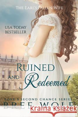 Ruined & Redeemed: The Earl's Fallen Wife Bree Wolf 9783964820099 Bree Wolf - książka