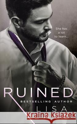 Ruined: A Contemporary Bad Boy Romance Lisa Lace 9781984225450 Createspace Independent Publishing Platform - książka