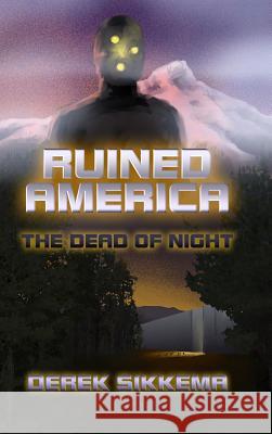 Ruined America: The Dead of Night Derek Sikkema 9781329536586 Lulu.com - książka