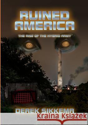 Ruined America: The Rise of the Hybrid Army Derek Sikkema 9781387233335 Lulu.com - książka