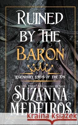 Ruined by the Baron Suzanna Medeiros 9781988223667 Zinia Press - książka