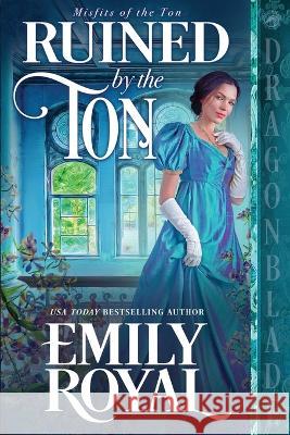 Ruined by the Ton Emily Royal 9781960184047 Dragonblade Publishing, Inc. - książka