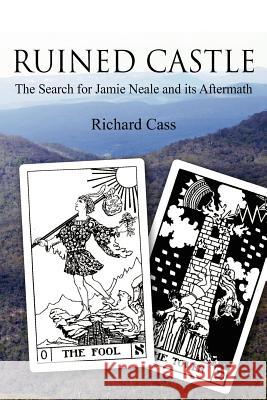 Ruined Castle: The Search for Jamie Neale and its Aftermath Cass, Richard 9781479108541 Createspace - książka