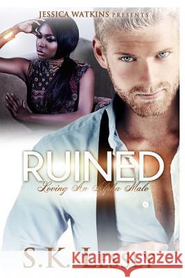 Ruined: Loving An Alpha Male Lessly, S. K. 9781503229136 Createspace - książka