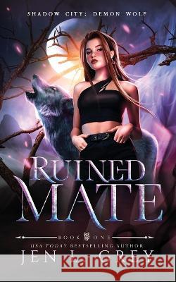 Ruined Mate Jen L Grey   9781955616287 Grey Valor Publishing LLC - książka