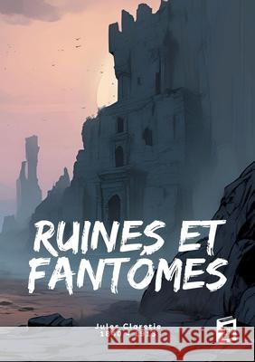 Ruines et fant?mes Jules Claretie 9783691046144 Lucid Page Media - książka