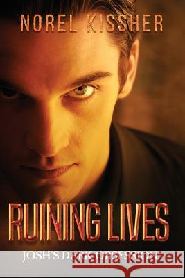 Ruining Lives Josh's Dark Obsession Norel Kissher 9781717353436 Createspace Independent Publishing Platform - książka