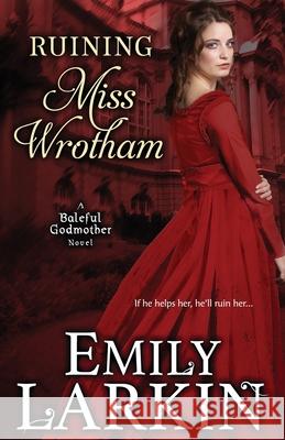 Ruining Miss Wrotham Emily Larkin 9780995135895 Emily Larkin - książka