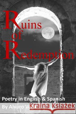 Ruins of Redemption Poetry in English and Spanish Alvaro Vega 9780996098564 Open Door Publications - książka