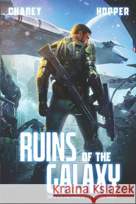 Ruins of the Galaxy: A Military Scifi Epic Christopher Hopper J. N. Chaney 9781085999649 Independently Published - książka