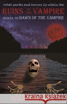 Ruins of the Vampire: Sequel to Dawn of the Vampire Revived William Hill Kat Hill 9781890611583 Otter Creek Press - książka