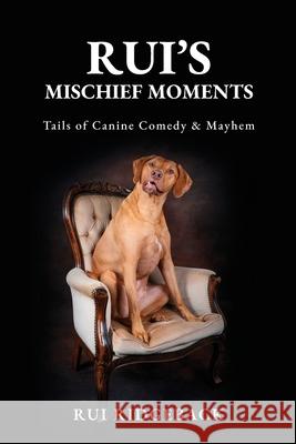 Rui's Mischief Moments: Tails of Canine Comedy & Mayhem Rui Ridgeback 9781805880752 Michael Terence Publishing - książka