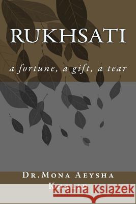 Rukhsati: a fortune, a gift, a tear Khalid, Mona Aeysha 9781500485122 Createspace - książka