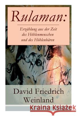 Rulaman: Erz�hlung aus der Zeit des H�hlenmenschen und des H�hlenb�ren: Illustrierte Ausgabe David Friedrich Weinland 9788026889496 e-artnow - książka