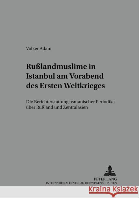 Rußlandmuslime in Istanbul Am Vorabend Des Ersten Weltkrieges: Die Berichterstattung Osmanischer Periodika Ueber Rußland Und Zentralasien Ursinus, Michael 9783631399620 Peter Lang Gmbh, Internationaler Verlag Der W - książka