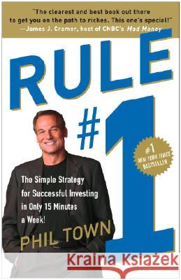 Rule #1: The Simple Strategy for Successful Investing in Only 15 Minutes a Week! Phil Town 9780307336842 Three Rivers Press (CA) - książka