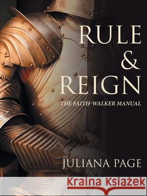 Rule & Reign: The Faith-Walker Manual Juliana Page 9781982271435 Balboa Press - książka