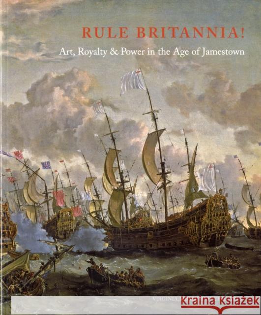 Rule Britannia!: Art, Royalty & Power in the Age of Jamestown Virginia Museum of Fine Arts 9780917046872 Not Avail - książka