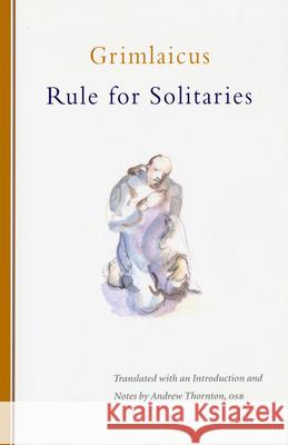 Rule for Solitaries: Volume 200 Grimlaicus 9780879072001 Cistercian Publications - książka