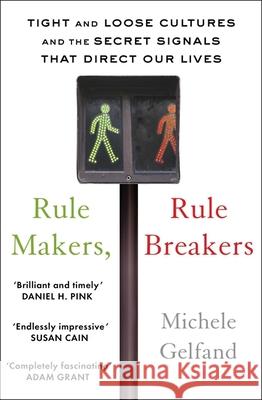 Rule Makers, Rule Breakers: Tight and Loose Cultures and the Secret Signals That Direct Our Lives Michele J. Gelfand 9781472144812 Little, Brown Book Group - książka