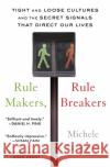 Rule Makers, Rule Breakers: Tight and Loose Cultures and the Secret Signals That Direct Our Lives Gelfand, Michele 9781501152948 Scribner Book Company